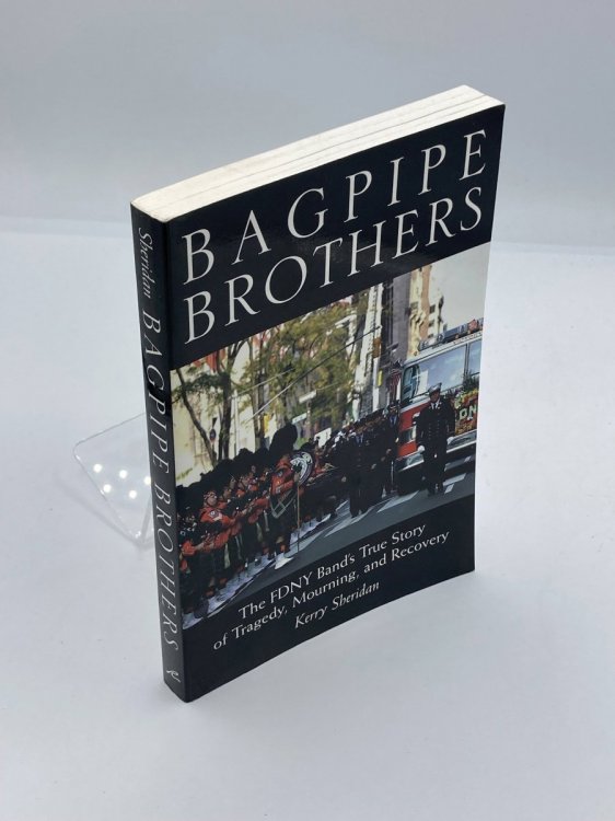 Bagpipe Brothers The FDNY Band's True Story of Tragedy, Mourning, and Recovery