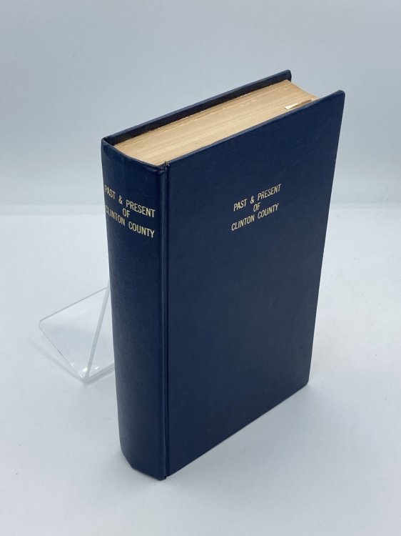 Image for Historial And Biographical Work Or Past And Present Of Clinton County (1892) Historial And Biographical Work Or Past And Present Of Clinton County (1892)