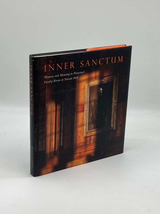 Image for Inner Sanctum; Memory and Meaning in Princeton's Faculty Room At Nassau Hall Inner Sanctum; Memory and Meaning in Princeton's Faculty Room At Nassau Hall