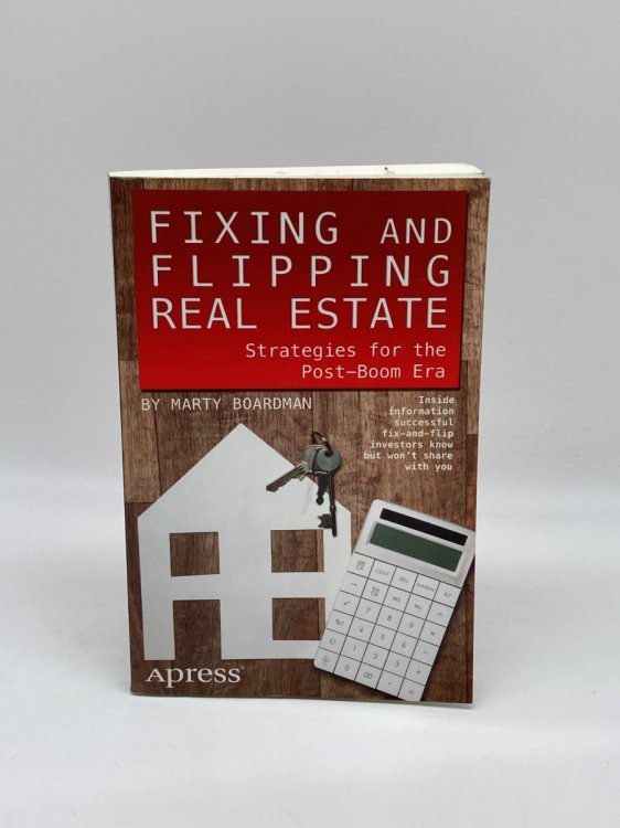 Fixing and Flipping Real Estate Strategies for the Post-Boom Era