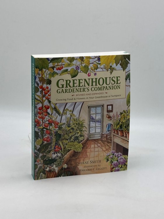 Greenhouse Gardener's Companion, Revised and Expanded Edition; Growing Food & Flowers in Your Greenhouse or Sunspace