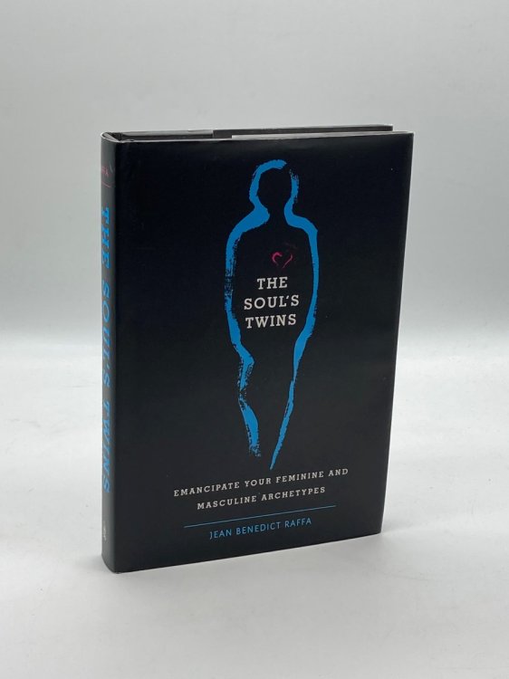 The Soul's Twins Emancipate Your Feminine and Masculine Archetypes