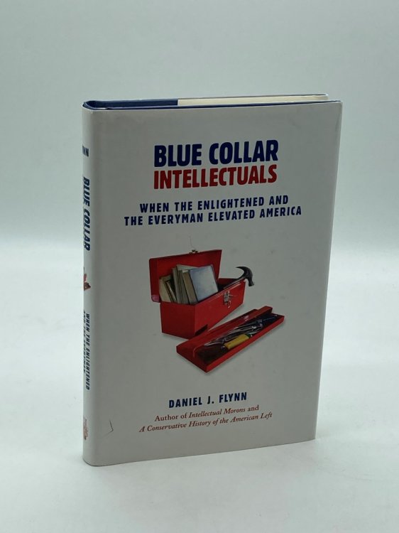 Image for Blue Collar Intellectuals When the Enlightened and the Everyman Elevated America Blue Collar Intellectuals When the Enlightened and the Everyman Elevated America