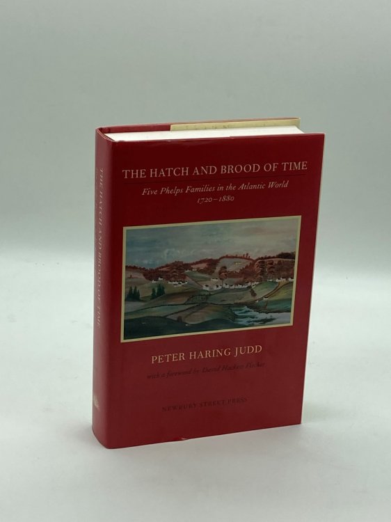 The Hatch and Brood of Time; Five Phelps Families in the Atlantic World, 1720-1880