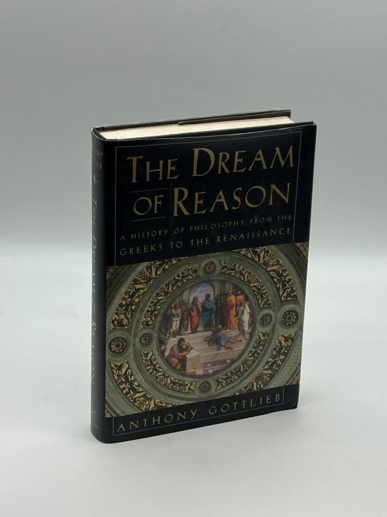 Image for The Dream of Reason A History of Philosophy from the Greeks to the Renaissance The Dream of Reason A History of Philosophy from the Greeks to the Renaissance