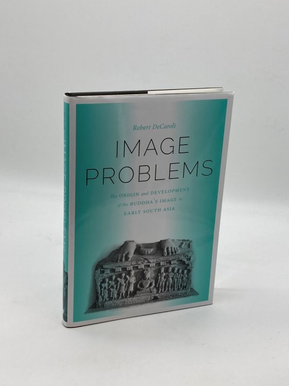 Image for Image Problems The Origin and Development of the Buddha's Image in Early South Asia Image Problems The Origin and Development of the Buddha's Image in Early South Asia