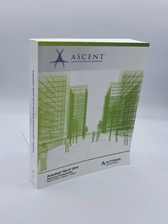 Autodesk Revit 2018 Structure Fundamentals - Imperial Autodesk Authorized Publisher