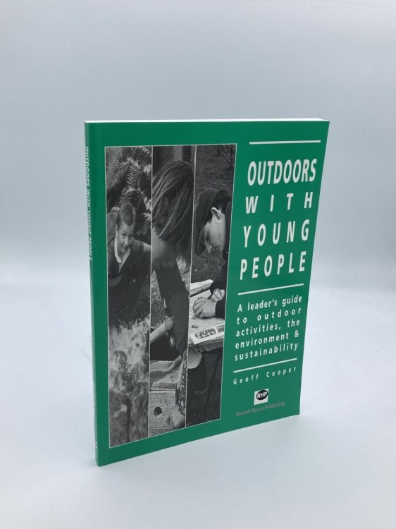 Outdoors with Young People A Leader's Guide to Outdoor Activities, the Environment and Sustainability
