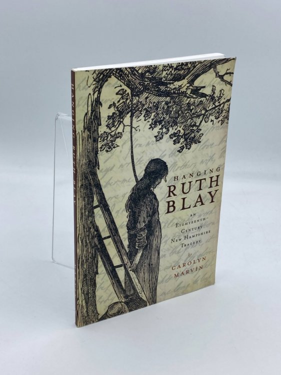 Hanging Ruth Blay An Eighteenth-Century New Hampshire Tragedy
