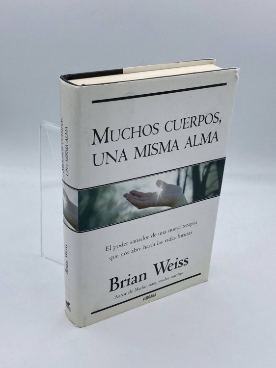 Muchos Cuerpos, Una Misma Alma El Poder Sanador De Una Nueva Terapia Que Nos Abre Hacia Las Vidas Futuras