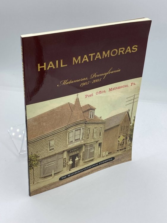 Hail Matamoras Matamoras, Pennsylvania 1905-2005