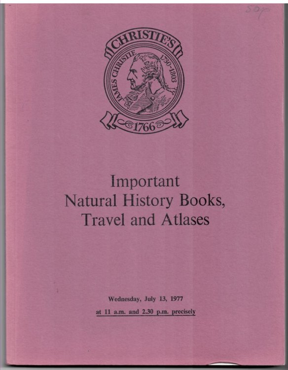 Important Natural History Books, Travel and Atlases. the Properties of the Earl Compton, the Earl of Derby, M. C. , Mrs. M. L. Dunston, Dr. Bernard Kettlewell and from Various Sources Which Will be Sold At Auction . on Wednesday, July 13, 1977