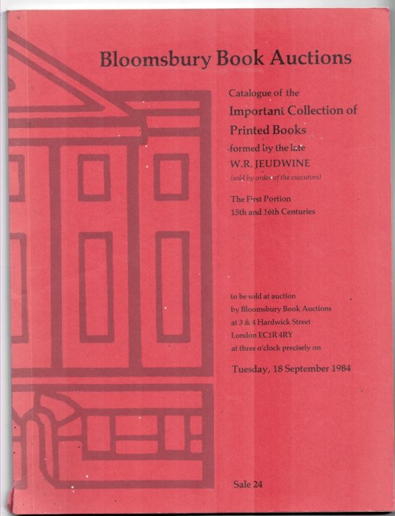 Catalogue of the Valuable Collection of Illustrated Books and Books Illustrating, the Art of Printing formed by the late W.R. Jeudwine (sold by order of the executors). The First Portion. 15th and 16th Centuies to be sold at auction by Bloomsbury Book Auc