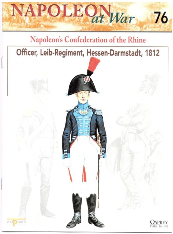 Napoleon's Confederation of the Rhine. Officer, Leib-Regiment, Hessen-Darmstadt, 1812 (Napoleon At War 76)