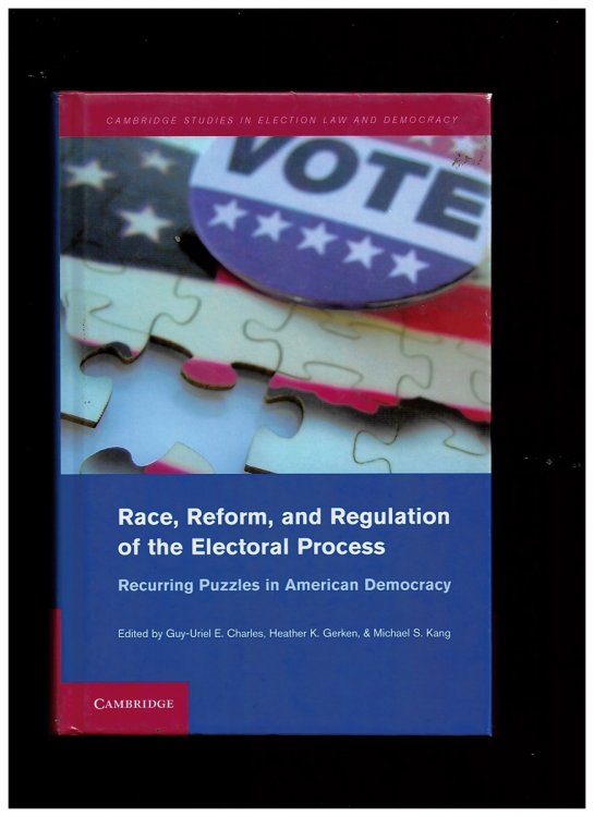 Image for Race, Reform, and Regulation of the Electoral Process : Recurring Puzzles in American Democracy Race, Reform, and Regulation of the Electoral Process : Recurring Puzzles in American Democracy