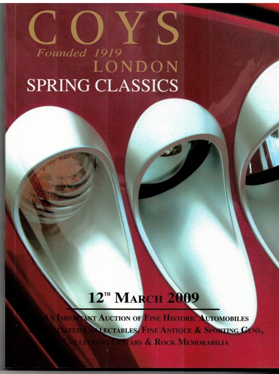 Spring Classics. London. an Important Auction of Fine Historic Automobiles and Collector's Motorcycles, Automobilia, Collector's Guitars and Rock Memorabilia, Antique and Sporting Guns. Thursday, 12th March 2009