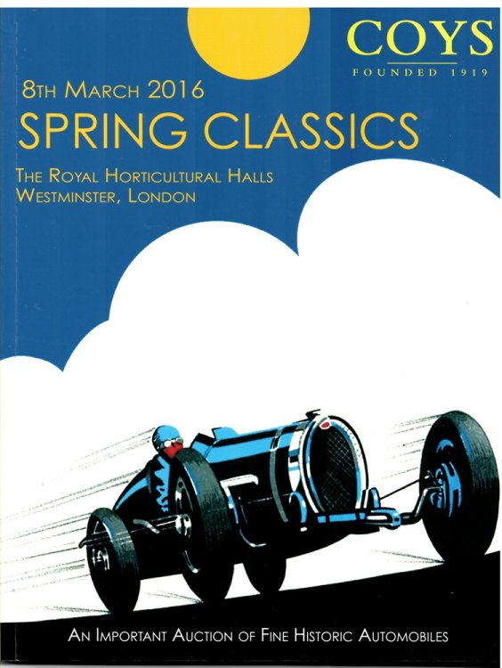 Spring Classics. London. an Important Auction of Fine Historic Automobiles & Rare Collector's Film Posters. Tuesday, 18th March 2016