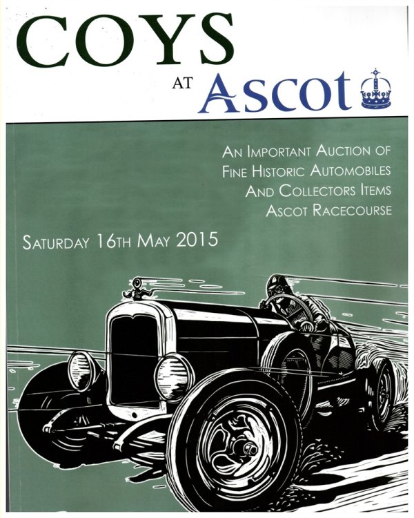 Coys At Ascot. an Important Auction of Fine Historic Automobiles and Collectors Items. Ascot Racecourse. Saturday, 16th May 2015