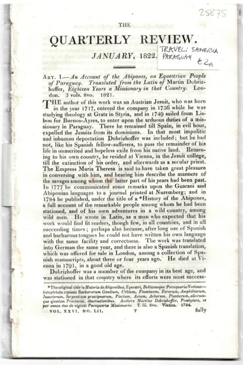 Art. I. - an Account of the Abipones, an Equestrian People of Paraguay. Translated from the Latin of Martin Dobrizhoffer, Eighteen Years a Missionary in That Counyry. London. 3 Vols. 8vo. 1821. - Disbound from the Quarterly Review January 1822