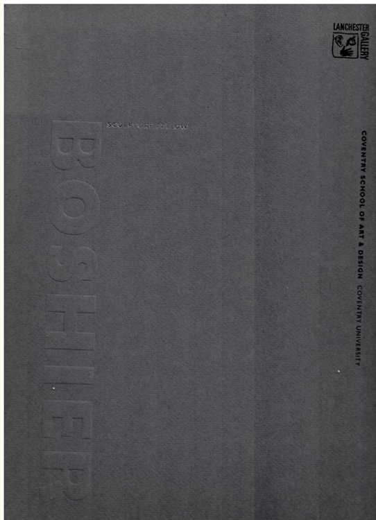 CHRISTINE BOSHIER : SCULPTURE FELLOW. Coventry School of Art and Design. Coventry University 2 October - 1 November 1995