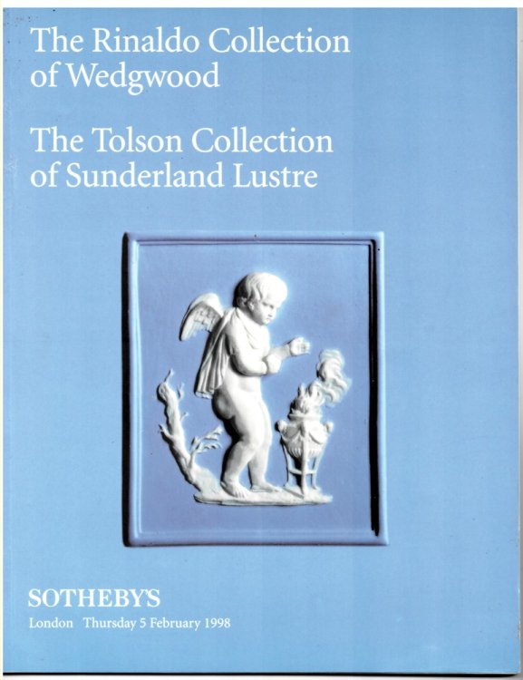 The Rinaldo Collection of Wedgwood. the Tolson Collection of Sunderland Lustre. London, . Thursday 5 February 1998
