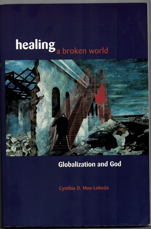 Image for Healing a Broken World: Globalization and God Healing a Broken World: Globalization and God