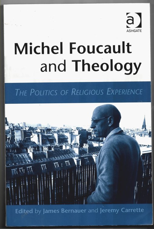 Image for Michel Foucault and Theology: the Politics of Religious Experience Bernauer, James and Carrette, Jeremy Michel Foucault and Theology: the Politics of Religious Experience Bernauer, James and Carrette, Jeremy