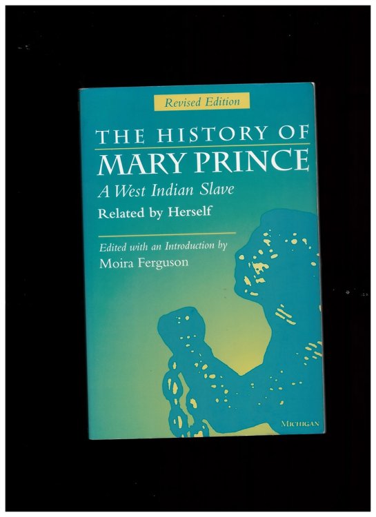 Image for The History of Mary Prince: a West Indian Slave, Related by Herself The History of Mary Prince: a West Indian Slave, Related by Herself