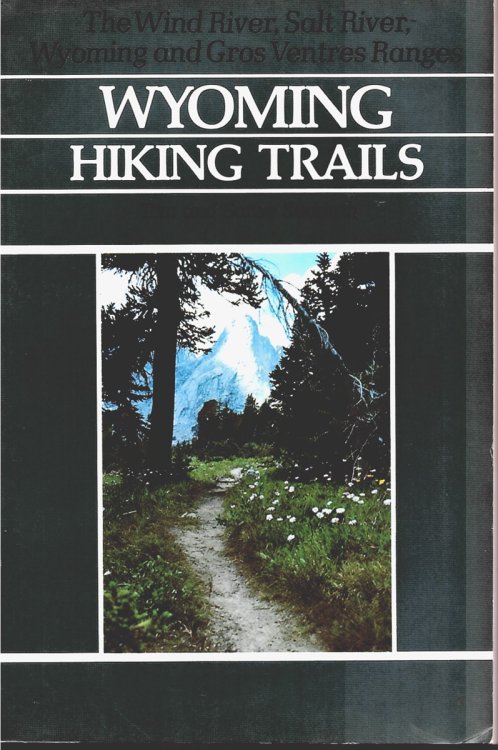 Image for Wyoming Hiking Trails. the Wind River, Salt River, Wyoming and Gros Ventres Ranges Wyoming Hiking Trails. the Wind River, Salt River, Wyoming and Gros Ventres Ranges