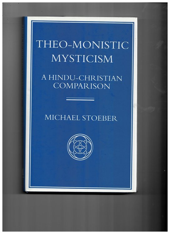 Image for Theo-Monistic Mysticism: a Hindu-Christian Comparison Theo-Monistic Mysticism: a Hindu-Christian Comparison