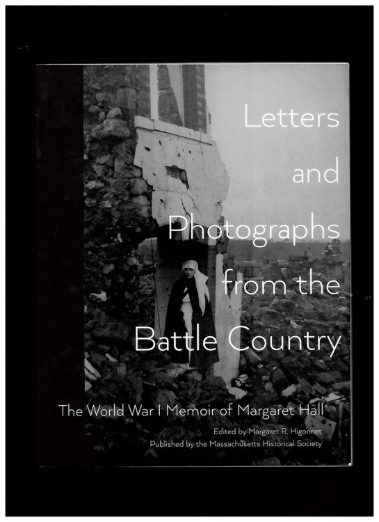 Image for Letters and Photographs from the Battle Country - the World War 1 Memoir of Margaret Hall Letters and Photographs from the Battle Country - the World War 1 Memoir of Margaret Hall