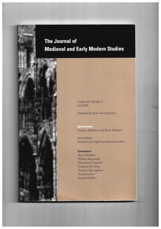 Image for The Journal of Medieval and Early Modern Studies. Volume 36/number 3 Fall 2006. Special Issue: Utopias, Medieval and Early Modern The Journal of Medieval and Early Modern Studies. Volume 36/number 3 Fall 2006. Special Issue: Utopias, Medieval and Early Modern