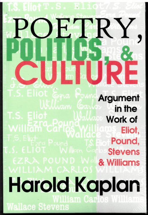 Poetry, Politics, and Culture; Argument in the Work of Eliot, Pound, Stevens, and Williams