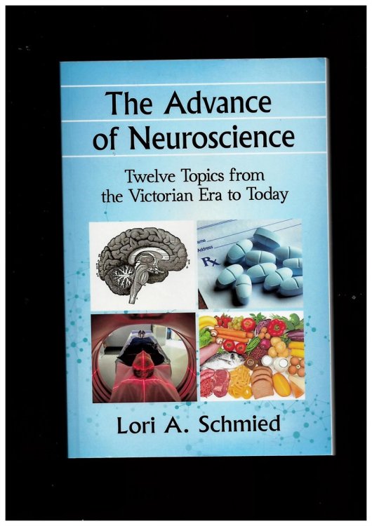 Image for The Advance of Neuroscience - Twelve Topics from the Victorian Era to Today The Advance of Neuroscience - Twelve Topics from the Victorian Era to Today
