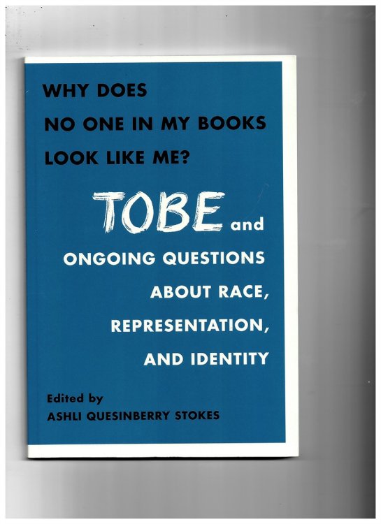 Image for Why Does No One in My Books Look like Me Tobe and Ongoing Questions about Race, Representation, and Community Why Does No One in My Books Look like Me Tobe and Ongoing Questions about Race, Representation, and Community