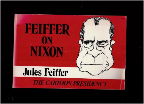 Feiffer on Nixon; The Cartoon Presidency