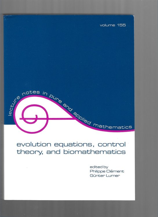 Image for Evolution Equations, Control Theory, and Biomathematics (Lecture Notes in Pure and Applied Mathematics. Volume 155) Evolution Equations, Control Theory, and Biomathematics (Lecture Notes in Pure and Applied Mathematics. Volume 155)
