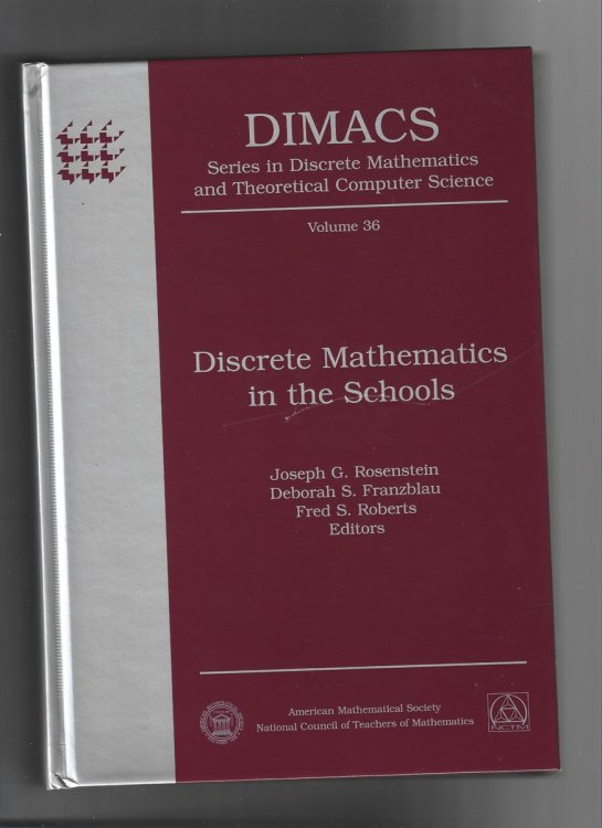 Image for Discrete Mathematics in the Schools (DIMACS Series in Discrete Mathematics & Theoretical Computer Science Volume 36) Discrete Mathematics in the Schools (DIMACS Series in Discrete Mathematics & Theoretical Computer Science Volume 36)