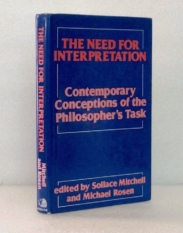 The Need for Interpretation: Contemporary Conceptions of the Philosopher's Task [Hardcover] Mitchell, Sollace; Rosen, Michael (eds.)