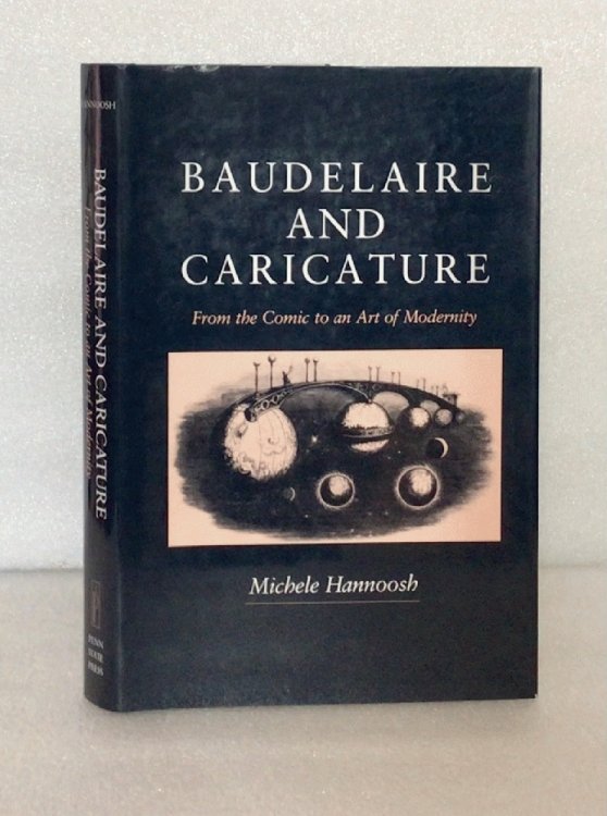 Image for Baudelaire and Caricature: From the Comic to an Art of Modernity Baudelaire and Caricature: From the Comic to an Art of Modernity
