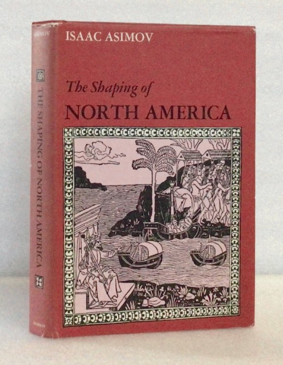 The Shaping of North America, from earliest times to 1763.