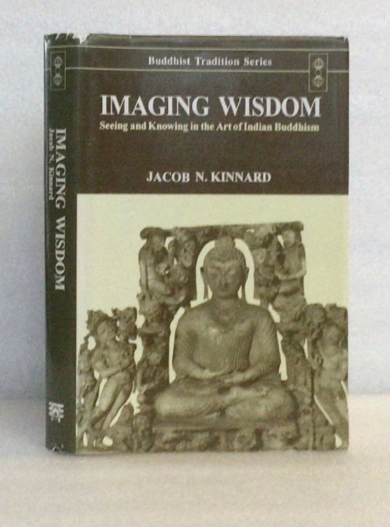 Image for Imaging Wisdom: Seeing and Knowing in the Art of Indian Buddhism Imaging Wisdom: Seeing and Knowing in the Art of Indian Buddhism