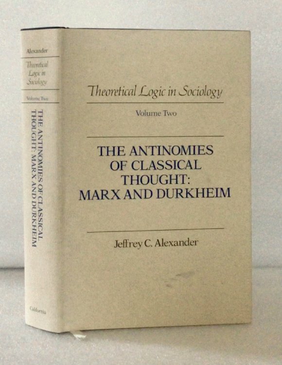 Image for Antinomies of Classical Though Marx and Durkheim: 002 (Theoretical Logic in Sociology) Antinomies of Classical Though Marx and Durkheim: 002 (Theoretical Logic in Sociology)
