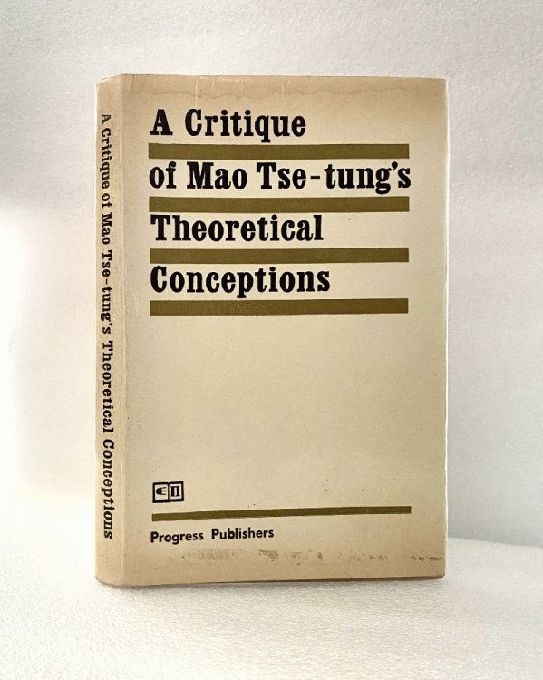 Image for Critique of Mao Tse-tung's Theoretical Conceptions Critique of Mao Tse-tung's Theoretical Conceptions