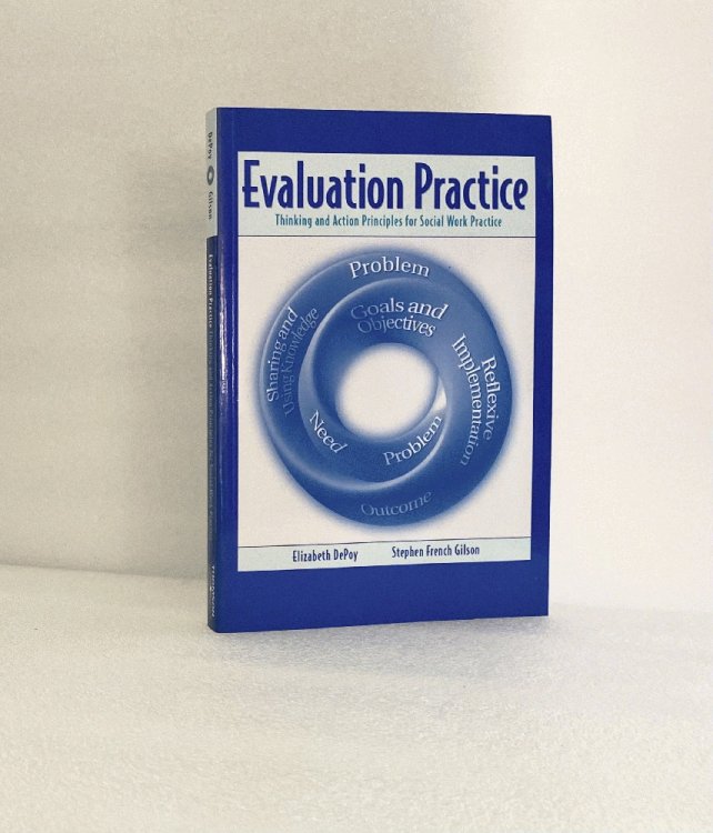 Image for Evaluation Practice: Thinking and Action Principles for Social Work Practice (Methods / Practice of Social Work: Generalist) Evaluation Practice: Thinking and Action Principles for Social Work Practice (Methods / Practice of Social Work: Generalist)