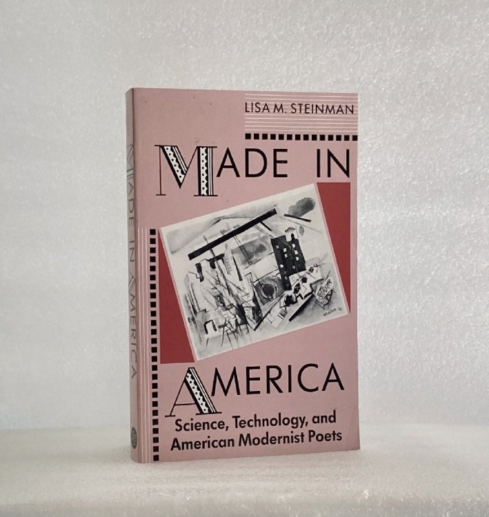 Image for Made in America: Science, Technology, and American Modernist Poets Made in America: Science, Technology, and American Modernist Poets