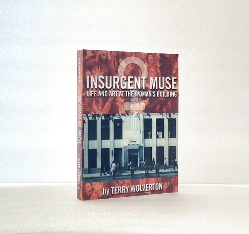 Image for Insurgent Muse: Life and Art at the Woman's Building Insurgent Muse: Life and Art at the Woman's Building