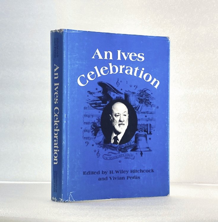 Image for An Ives Celebration: Papers and panels of the Charles Ives Centennial Festival-Conference (Music in American life) H. Wiley Hitchcock and Vivian Perlis An Ives Celebration: Papers and panels of the Charles Ives Centennial Festival-Conference (Music in American life) H. Wiley Hitchcock and Vivian Perlis