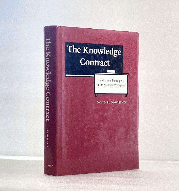 Image for The Knowledge Contract: Politics and Paradigms in the Academic Workplace The Knowledge Contract: Politics and Paradigms in the Academic Workplace