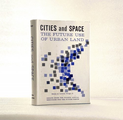 Image for Cities and Space: The Future Use of Urban Land (RFF Press) Wingo Jr., Professor Lowdon Cities and Space: The Future Use of Urban Land (RFF Press) Wingo Jr., Professor Lowdon